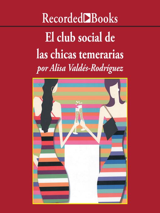 Title details for El club social de las chicas temerarias by Alisa Valdes-Rodriguez - Wait list